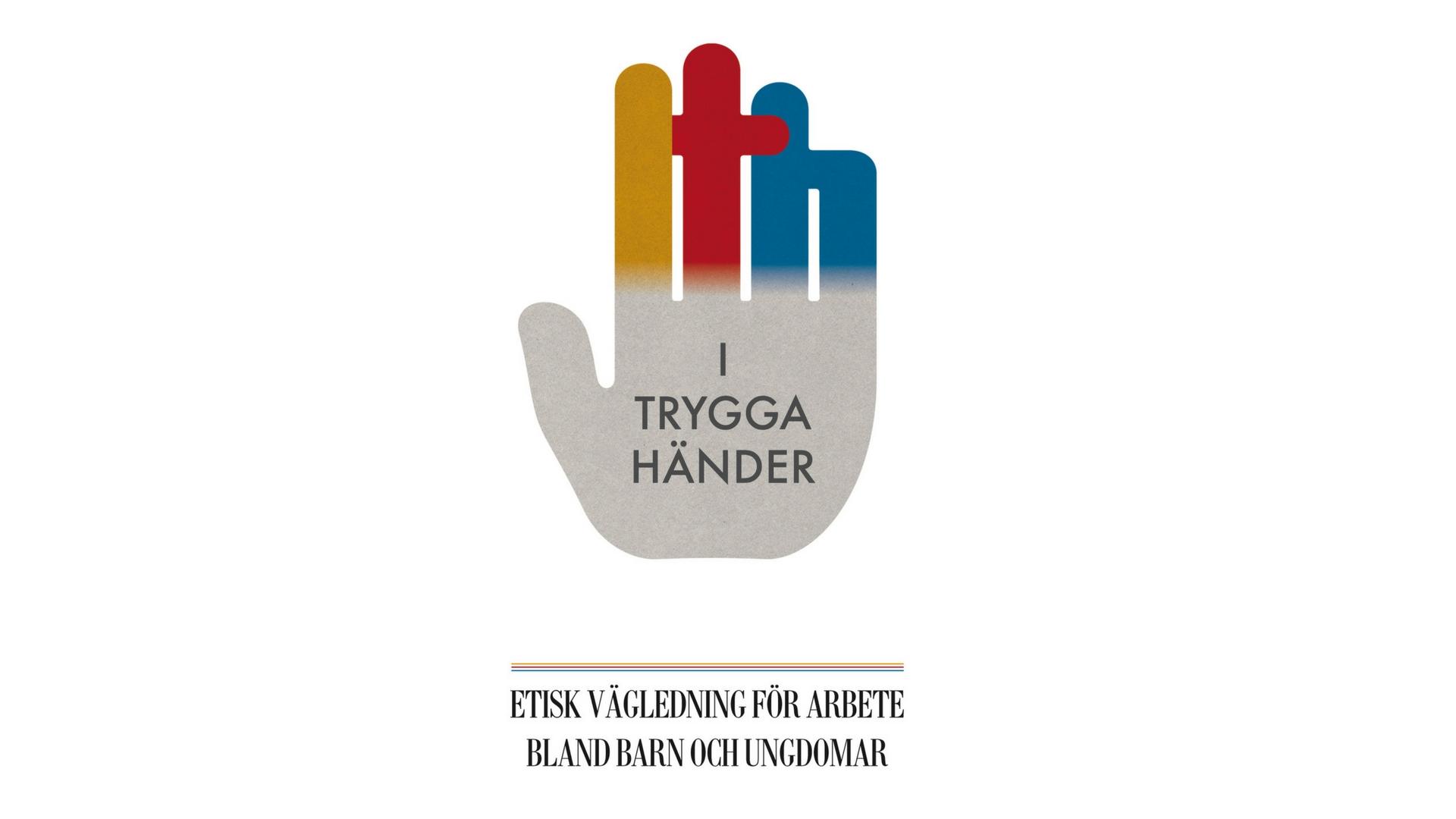 I Trygga Händers logotyp. Loggan är i form av en hand, med texten "I Trygga Händer" på handflatan. Längst ned står det "Etisk vägledning för arbete bland barn och unga".